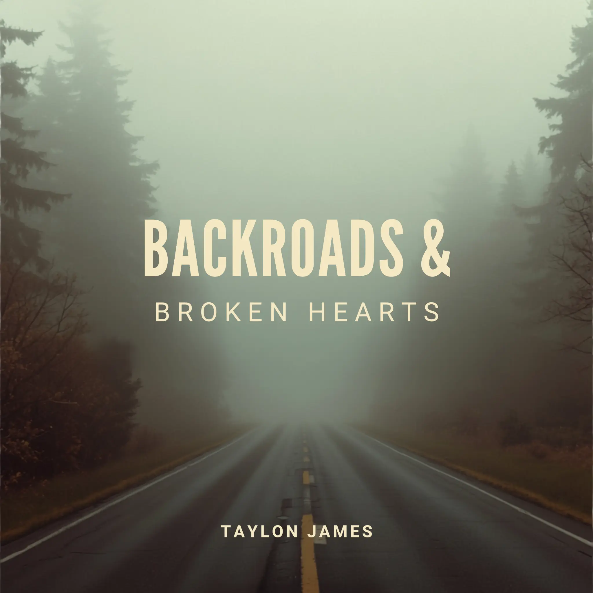 Backroads & Broken Hearts cover artwork by Taylon James, set on a misty forest road